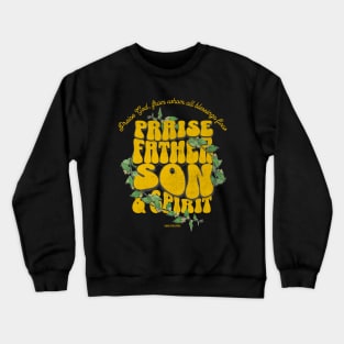 Praise Father Son & Holy Ghost Crewneck Sweatshirt